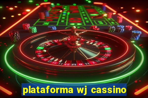 plataforma wj cassino